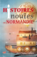 Histoires inouïes en Normandie - Anne-Sophie Ehrhart