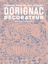 Dorignac décorateur : peindre pour ne pas oublier - Marie-Claire Mansencal