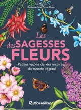 Les sagesses des fleurs : petites leçons de vies inspirées du monde végétal - Liz Marvin