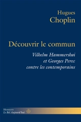 Découvrir le commun : Vilhelm Hammershoi et Georges Perec contre les contemporains - Hugues Choplin