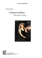 Jeanne Bécu, comtesse du Barry : notre tante & cousine... - Jean-Luc Augustin