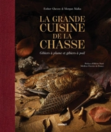 La grande cuisine de la chasse : gibiers à plume et gibiers à poil - Esther Ghezzo