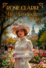 Les demoiselles d'Oxford Street. Vol. 2. L'année des fiançailles - Rosie Clarke