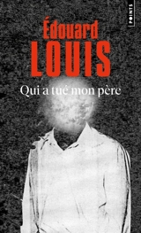 Qui a tué mon père - Edouard Louis