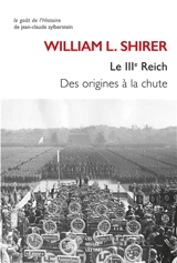 Le IIIe Reich : des origines à la chute - William L. Shirer