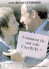Comment ils ont volé l'aertété ? : polar social - Jean-Michel Leterrier