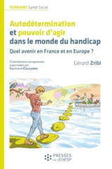 Autodétermination et pouvoir d'agir dans le monde du handicap : quel avenir en France et en Europe ? - Gérard Zribi