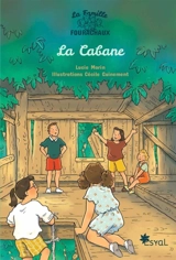 La famille Fourachaux. La cabane - Lucie Morin