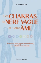 Les chakras, le nerf vague et votre âme : exercices pour gagner en confiance, en vitalité et en sérénité - C.J. Llewelyn
