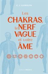 Les chakras, le nerf vague et votre âme : exercices pour gagner en confiance, en vitalité et en sérénité - C.J. Llewelyn