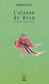 L'oiseau de Dieu : et autres nouvelles - Ahmed Tazi