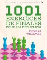 1.001 exercices de finales pour les débutants - Thomas Willemze