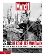 75 ans de conflits mondiaux : Paris Match sur tous les fronts - Flore Olive