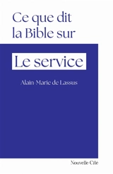 Ce que dit la Bible sur le service - Alain-Marie de Lassus