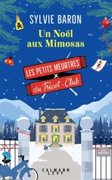Les petits meurtres du Tricot-Club. Un Noël aux Mimosas - Sylvie Baron