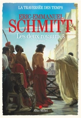 La traversée des temps. Vol. 5. Les deux royaumes - Eric-Emmanuel Schmitt