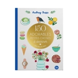 150 adorables petites choses à dessiner en pas à pas - Audrey Bussi
