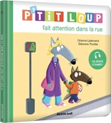 P'tit Loup fait attention dans la rue - Orianne Lallemand