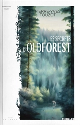 Les secrets d'Oldforest - Pierre-Yves Touzot