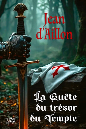 La quête du trésor du Temple - Jean d' Aillon