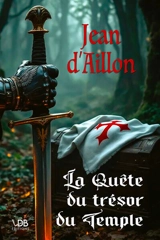 La quête du trésor du Temple - Jean d' Aillon