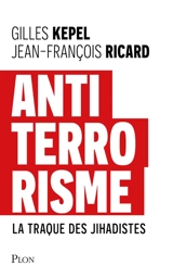 Antiterrorisme : la traque des jihadistes (1994-2025) - Gilles Kepel
