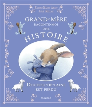 Grand-mère raconte moi une histoire. Doudou-de-laine est perdu - Karine-Marie Amiot
