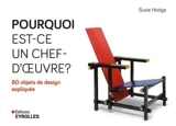 Pourquoi est-ce un chef-d'oeuvre ? : 80 objets de design expliqués - Susie Hodge