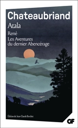 Atala. René. Les aventures du dernier Abencérage - François René de Chateaubriand