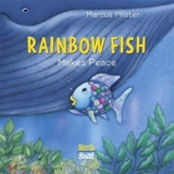 Rainbow Fish Makes Peace - Marcus Pfister