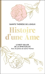 Histoire d'une âme : avec 20 prières de sainte Thérèse - Thérèse de l'Enfant-Jésus