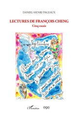 Lectures de François Cheng : cinq essais - Daniel-Henri Pageaux
