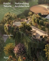 Koichi Takada : Naturalizing Architecture - Grenier, Beatrice