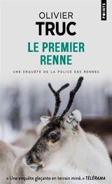Le premier renne : une enquête de la police des rennes - Olivier Truc