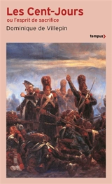 Les Cent-Jours ou L'esprit de sacrifice - Dominique de Villepin