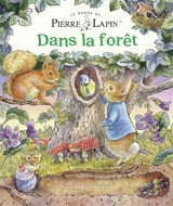Le monde de Pierre Lapin. Dans la forêt - Neil Faulkner