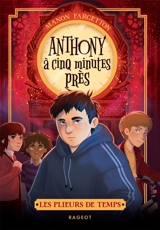 Les plieurs de temps. Anthony à cinq minutes près - Manon Fargetton
