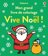 Vive Noël ! : Mon grand livre de coloriage : Dès 3 ans - James, Alice