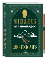Sherlock à la montagne : 200 énigmes - Bernard Myers