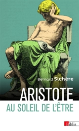 Aristote au soleil de l'être - Bernard Sichère