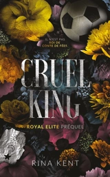 Royal Elite. Vol. 0. Cruel King - Rina Kent