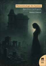 Phénoménologie des hantises : apparitions et poltergeists - Mallory Clément
