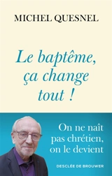 Le baptême, ça change tout ! - Michel Quesnel