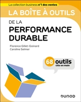 La boîte à outils de la performance durable : 68 outils clés en main - Florence Gillet-Goinard