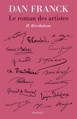 Le roman des artistes. Vol. 2. Révolutions - Dan Franck