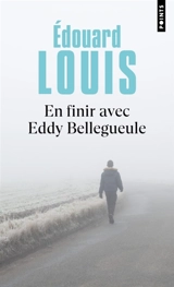 En finir avec Eddy Bellegueule - Edouard Louis
