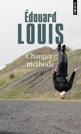 Changer : méthode - Edouard Louis