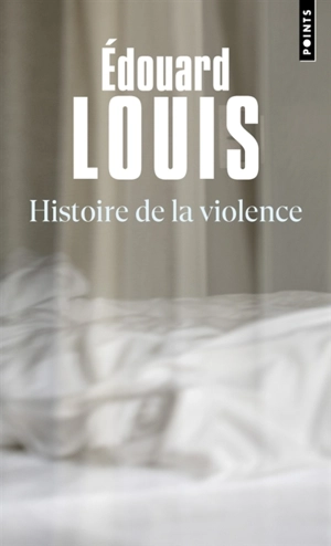 Histoire de la violence - Edouard Louis