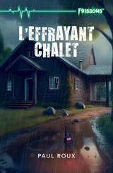 L'effrayant chalet - Paul Roux
