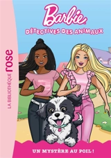 Barbie : détectives des animaux. Un mystère au poil ! - Catherine Daly